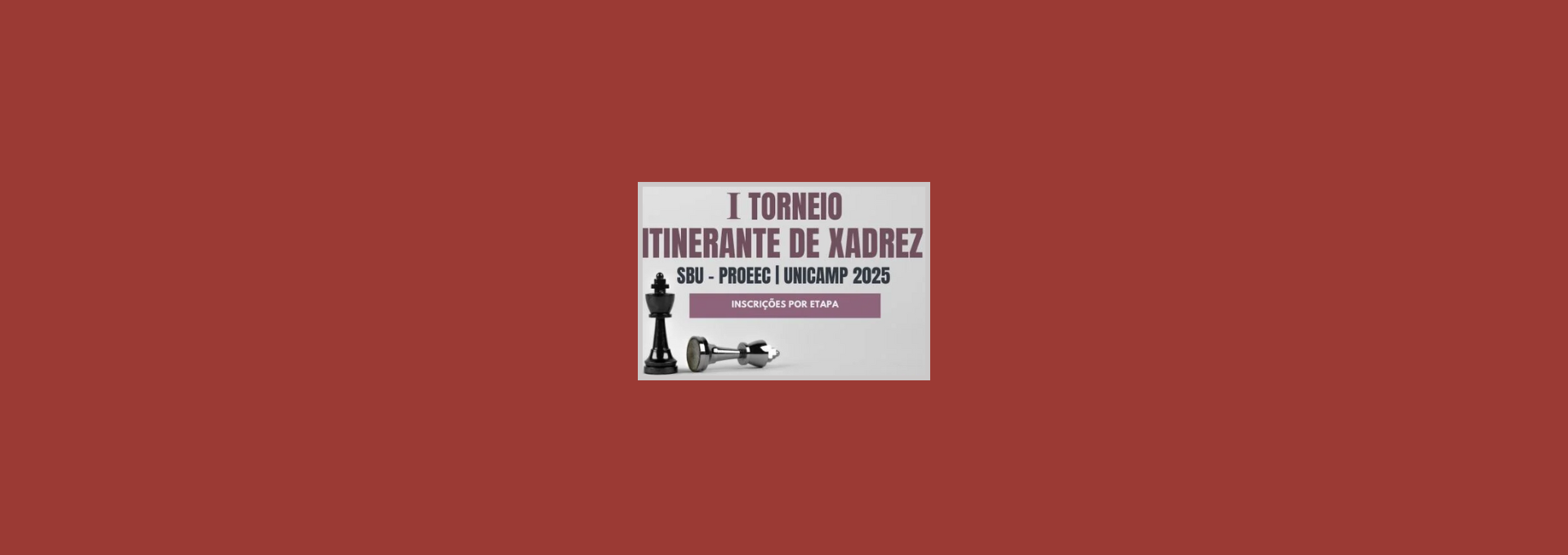1ª edição do Torneio Itinerante de Xadrez SBU–PROEEC | UNICAMP 2
